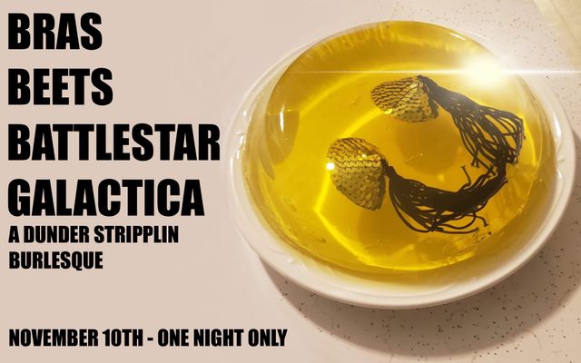 Beets, Bras, Battlestar Galactica