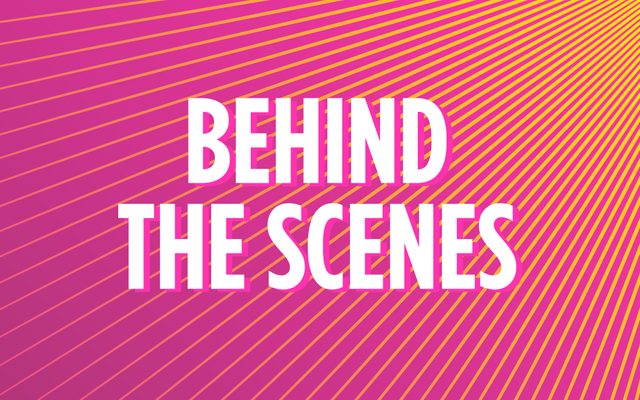Behind the Scenes