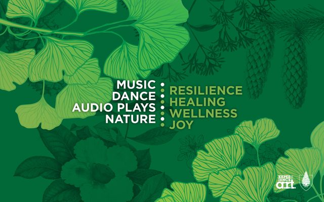 The Arboretum Experience Music, Dance, Audio Plays, Nature, Resilence, Healing, Wellness, Joy
